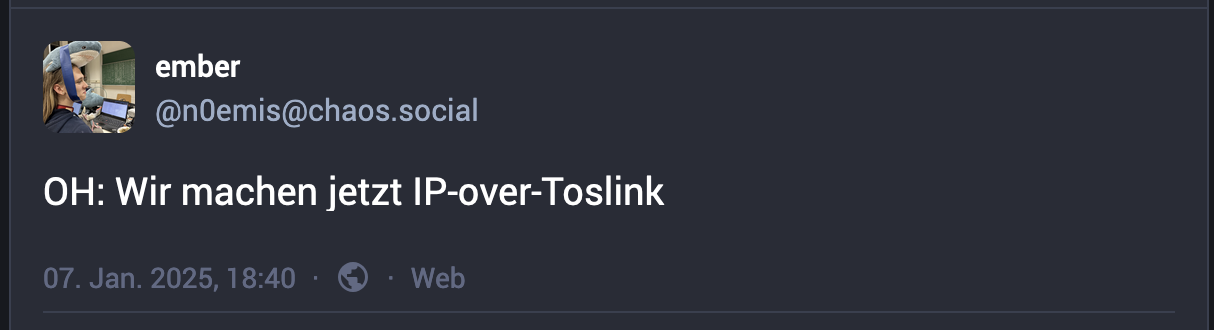 Fediverse post by ember, OH: Wir machen jetzt IP-over-Toslink